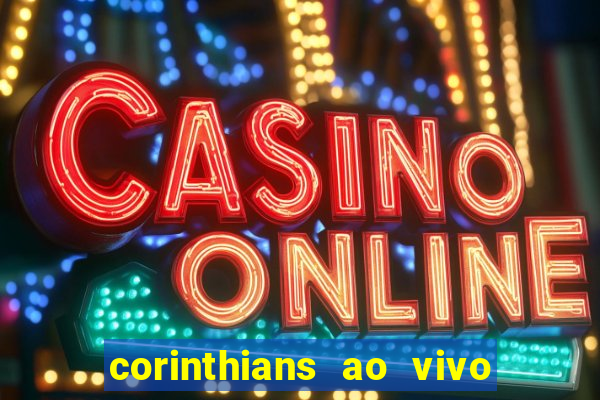 corinthians ao vivo multi canais